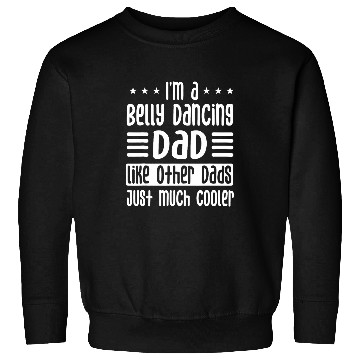 Discover Belly Dancing Dad Oriental Dancer Eastern Dance Fathers Day Sweatshirts