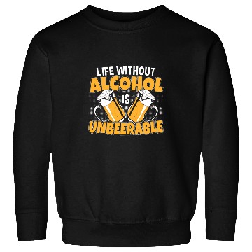 Discover Beer Fun Life Without Alcohol is UnBeerable Sweatshirts