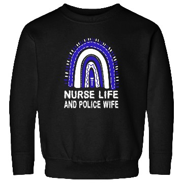 Discover nurses Job Life And Police Wife American Rainbow For nurses Girls Sweatshirts