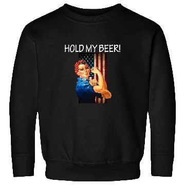 Discover Beer Fun Hold My Beer Rosie The Riveter American Flag Sweatshirts