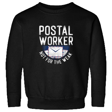 Discover Postal Worker Job Mailman Postal Worker Not For The Weak Sweatshirts