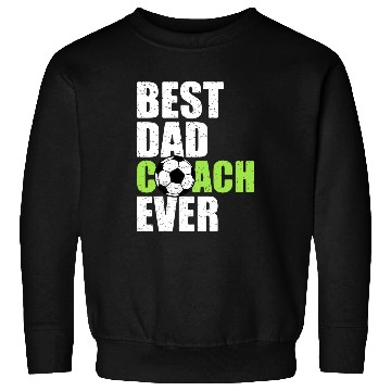 Discover bests Dad Coachs Ever Soccer Father Daddy Papa Soccer Coach Sweatshirts
