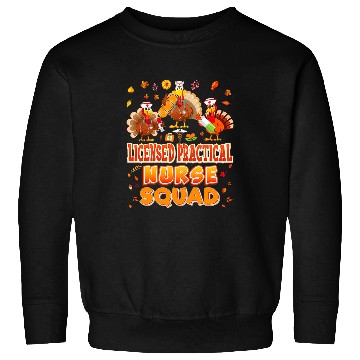 Discover nurses Job Licensed Practical nurses Squad Turkey Thanksgiving Grateful Sweatshirts