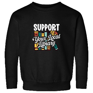Discover Librarian Job Support Your Local Library Librarian Sweatshirts