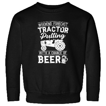 Discover Tractor Fun Weekend Forecast Tractor Pulling And Beer Tractor Pull Sweatshirts