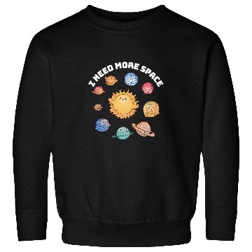Discover Astronaut Job I Need More Space Science Teacher Sun Earth Solar System Sweatshirts
