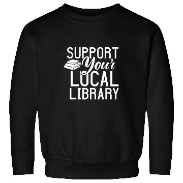 Discover Book Fun Readers Lovers Support Your Local Library Lovers Sweatshirts