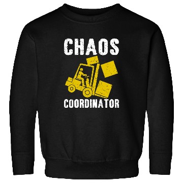 Discover Forklift Fun Operator Chaos coordinator Sweatshirts