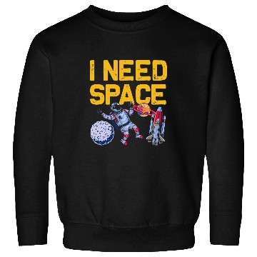 Discover Astronaut Job I Need Space Funny Astronomy Lovers Sweatshirts