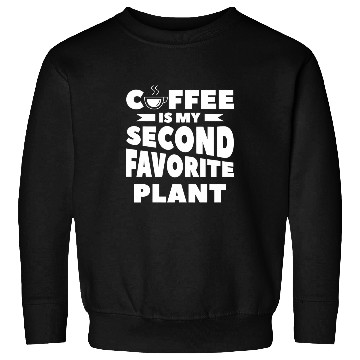 Discover Coffee Fun Is My Second Favorite Plant Caffeine Sweatshirts