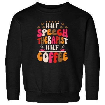 Discover Groovy Half Speech Therapist Half Coffee Slp Speech Therapy Sweatshirts