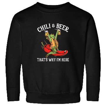 Discover Beer Fun Chili and Beer That s why I m here Pepper Cook Off Sweatshirts