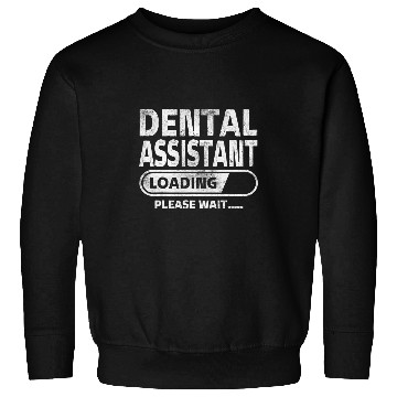 Discover dentists Job Assistant Loading Health Care Gifts Dental Student Sweatshirts