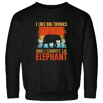 Discover Elephant Pet I Like Big Trunks And I Cannot Lie Elephant Sweatshirts