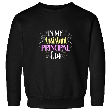 Discover In My Assistant Principal Era 3 Sweatshirts