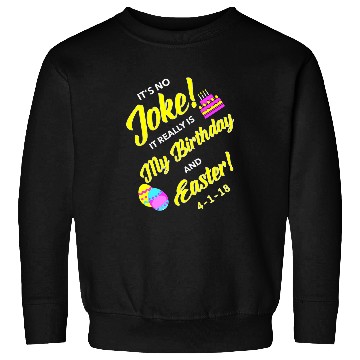Discover 2018 Birthday Born on Easter April Fools Day Sweatshirts