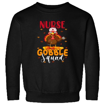 Discover nurses Job Gobble Squad Funny Thanksgiving Turkey nurses Sweatshirts