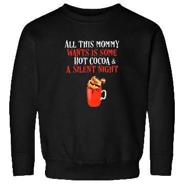 Discover Coffee Fun Mommy for Christmas Silent Night Coffee Cocoa Mom Sweatshirts