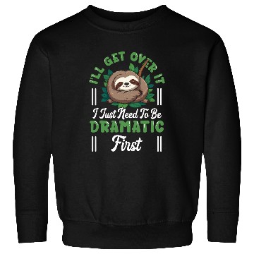 Discover Sloth Pet Drama Queen Lazy Sleepy Dramatic Humor Sweatshirts