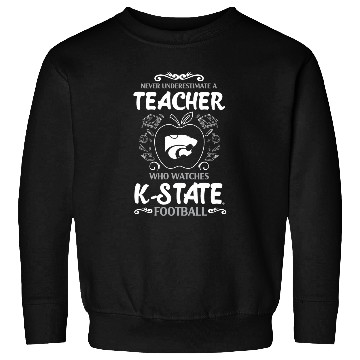 Discover Kansas State Wildcats Never Underestimate Teacher Sweatshirts