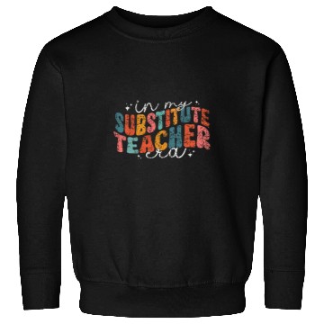 Discover In My Substitute Teacher Era Women Class Substitute Teacher 1 Sweatshirts
