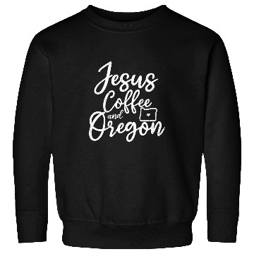 Discover Coffee Fun Jesus Coffee And Oregon Design Oregon State Sweatshirts