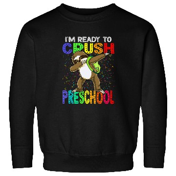 Discover Sloth Pet I m Ready To Crush Preschool Sloth Sweatshirts