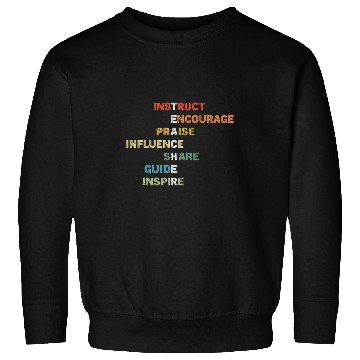 Discover Instruct Encourage Praise Teacher appreciation Sweatshirts