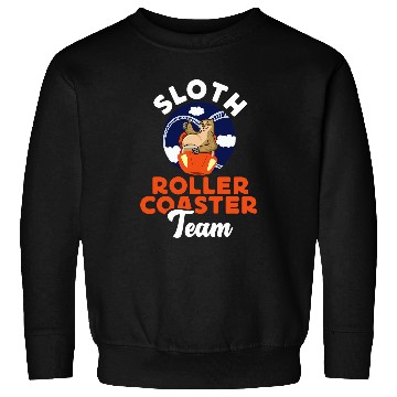 Discover Sloth Pet Roller Coaster Sloth Sloth Roller Coaster Team Sweatshirts