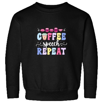 Discover Coffee Fun Speech Repeat SLP Speech Language Pathologist 1 Sweatshirts