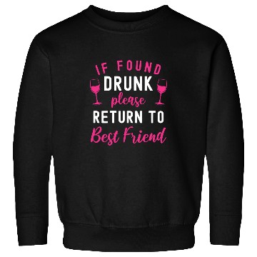 Discover Wines Fun If Found Drunk Return To bests Friend Wines Funny Drinking Sweatshirts