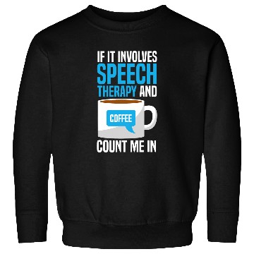 Discover Coffee Fun Speech Therapy Speech Language Pathologist Sweatshirts