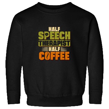 Discover Coffee Fun Speech Therapist Half Coffee SLP Speech Pathology Therapy Sweatshirts