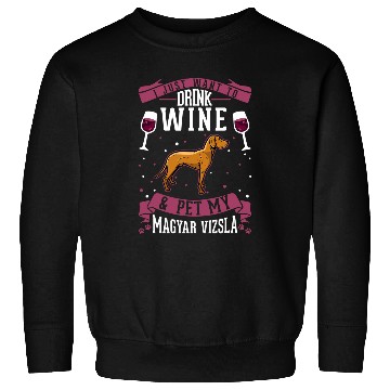 Discover Wines Fun magyar vizsla and Wines vizsla Sweatshirts