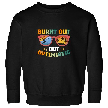 Discover Burnt Out But Optimistic 2 Sweatshirts
