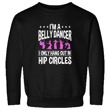 Discover Belly Dancing Instructor Dancer Torso Dance Hip Circles Sweatshirts