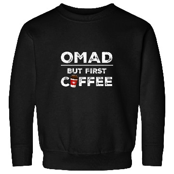 Discover Coffee Fun OMAD But First Coffee Calorie Deficit Intermittent Fasting Sweatshirts
