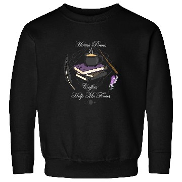 Discover Coffee Fun Hocus Pocus Coffee Help Me Focus Sweatshirts