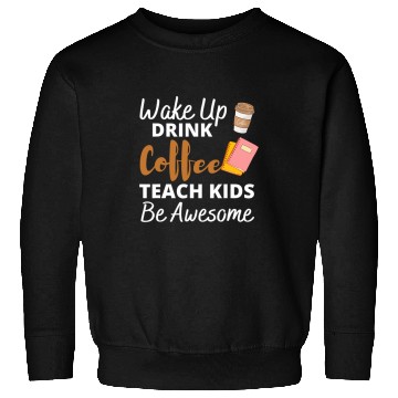 Discover Coffee Fun Wake Drink Coffee Teach Repeat School Teacher Appreciation Sweatshirts