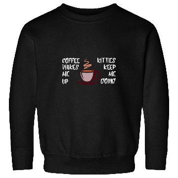 Discover Coffee Fun Wakes Me Up Kitties Keep Me Going Sweatshirts