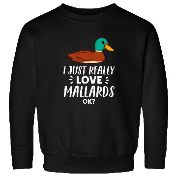 Discover Duck Pet Funny Mallard Duck Lover Gift I Just Really Love Mallards Sweatshirts