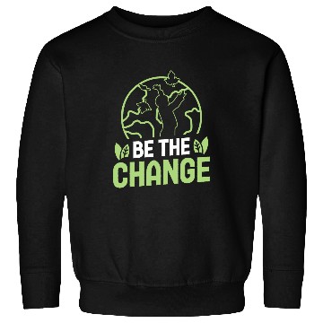 Discover Be the change environmental protection accessoires Sweatshirts