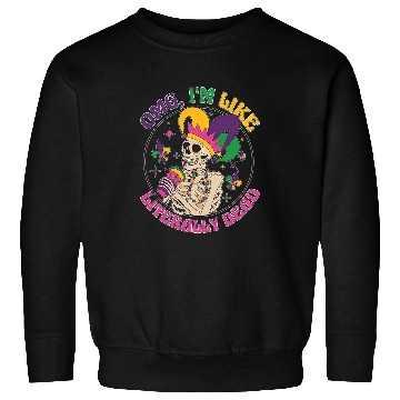 Discover Coffee Fun Omg Im Like Literally Deads Mardi Gras Skeletons Coffee Sweatshirts