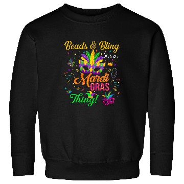 Discover Beads and Bling Its a Mardi Gras Thing Mardi Gras 1 Sweatshirts