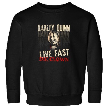 Discover suicides Squad Harley Quinn Live Fast Die Clown Sweatshirts