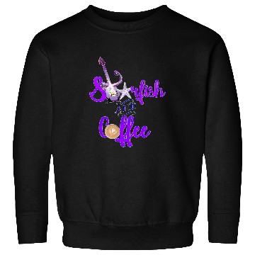 Discover Coffee Fun Starfish Coffee Maple Syrup Jam 2 Sweatshirts