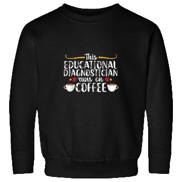 Discover Coffee Fun Educational Diagnostician Teacher Appreciation Sweatshirts