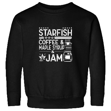 Discover Coffee Fun Starfish Coffee Maple Syrup Jam caffeines Breakfast 2 Sweatshirts