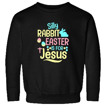 Discover silly rabbit easter is 2jesus christian kids t 2 Sweatshirts