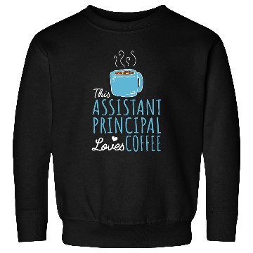 Discover Coffee Fun Assistant Principal Sweatshirts